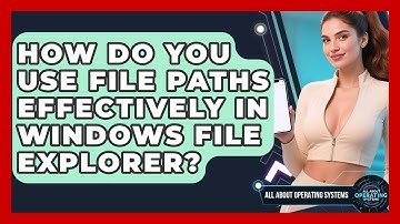 How Do You Use File Paths Effectively In Windows File Explorer? - All About Operating Systems