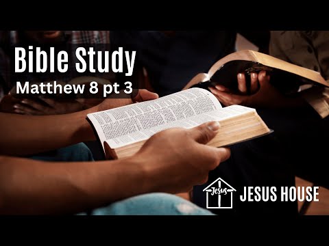 Bible Study - Matthew Chapter 8 - part 3
