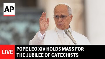 LIVE: Pope Leo XIV celebrates Mass for the Jubilee of Catechists at the Vatican