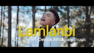 Lamlanbi - Derrick athokpam ( directed ric kzz) official music video