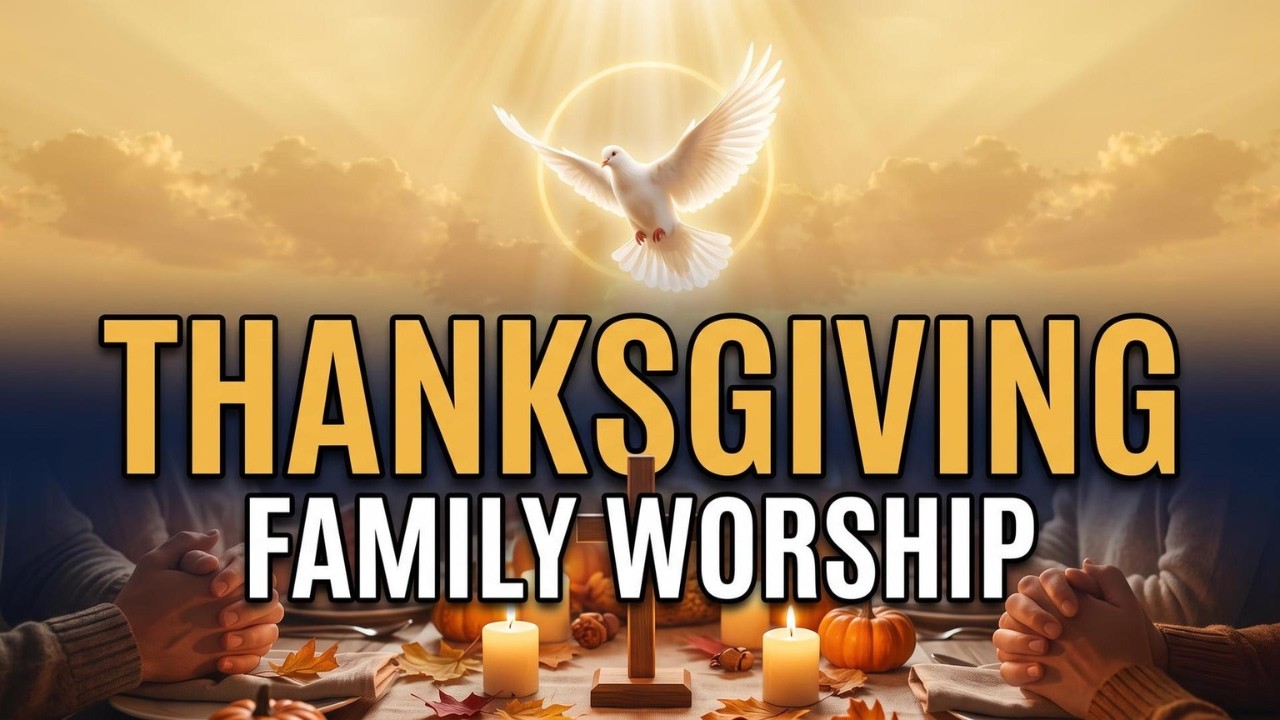 Give Thanks to the Lord .Peaceful Thanksgiving Worship for Family Devotion & Prayer Time