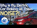 Why Your Electric Car is Suddenly Making A Lot Of Noise While Parked