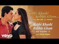 Kabhi Khushi Kabhie Gham Sad Version 1 Audio SRK Hrithik Sonu Nigam Jatin Lalit Kabhi Khushi Kabhie Gham Sad Version 1 Audio SRK Hrithik Sonu Nigam Jatin Lalit