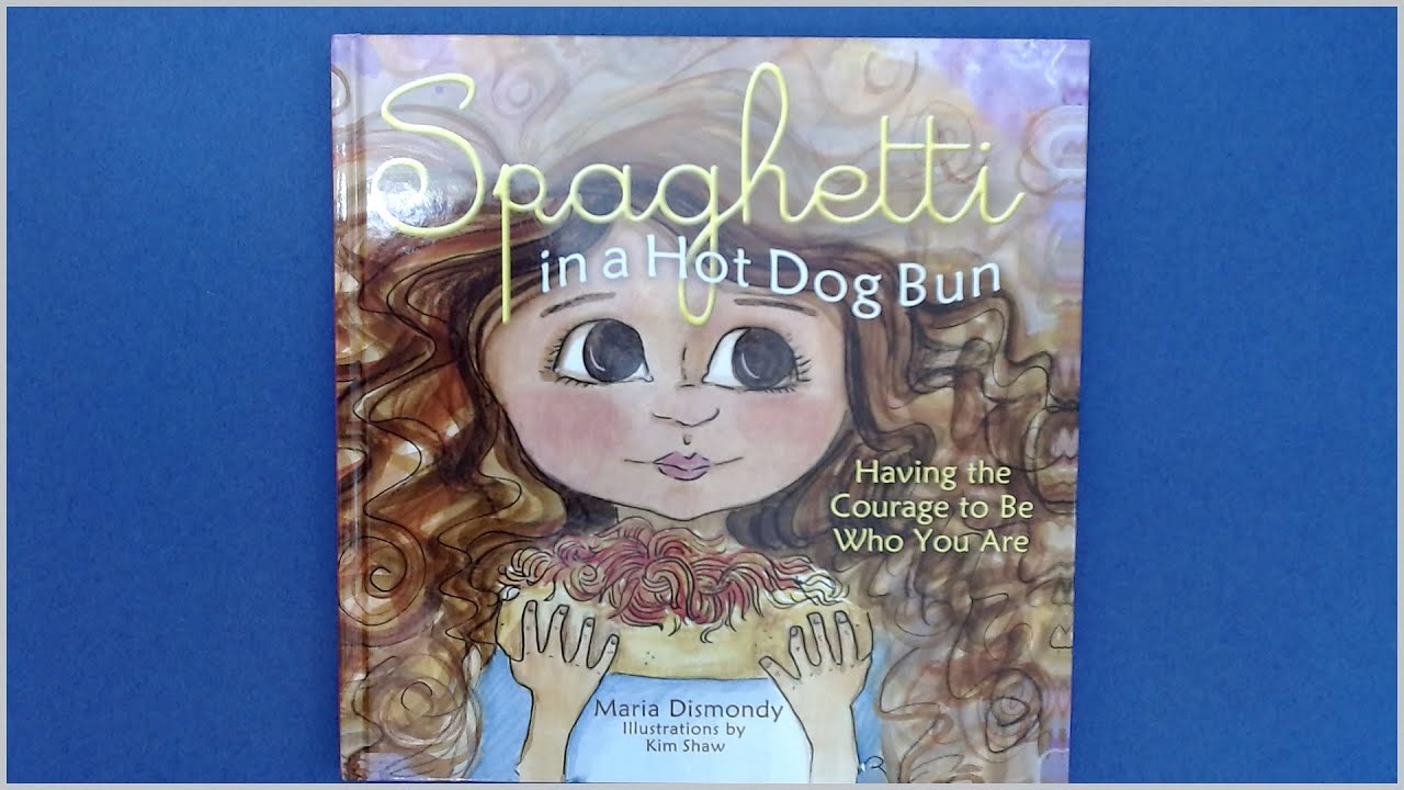 "Spaghetti in a Hot Dog Bun" Having the Courage to Be Who You Are