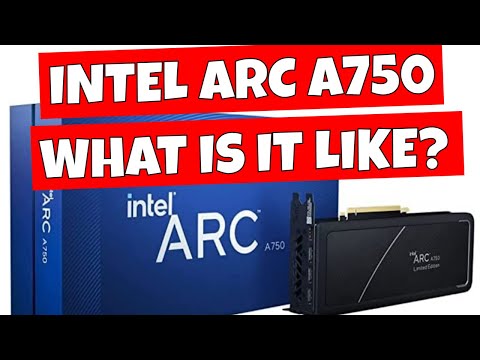 Intel ARC A750 first impressions and discussion - Live tech chat