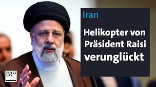 Iran: Helikopter von Präsident Raisi verunglückt | BR24