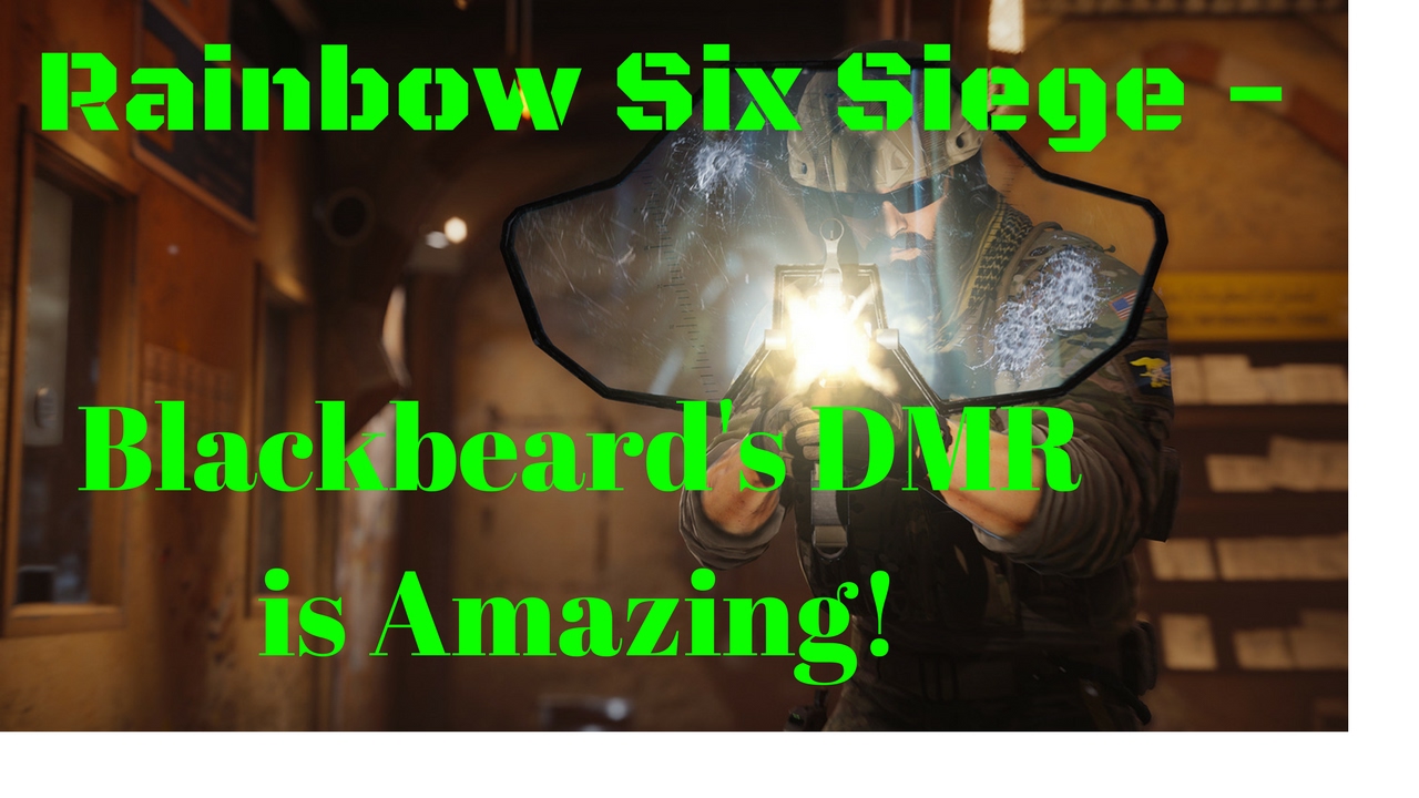 Rainbow Six Siege - BlackBeard's DMR is Amazing! - YouTube