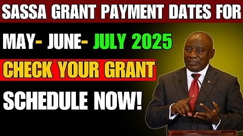 SASSA Grant Payment Dates for May- June- July 2025 | Check Your Grant Schedule Now