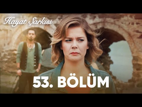 Hayat Şarkısı | 53. Bölüm