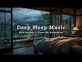 Relaxing Sleep Music Insomnia Stress Relief Rain Sounds In Cozy Bedroom Deep Sleeping Music Relaxing Sleep Music Insomnia Stress Relief Rain Sounds In Cozy Bedroom Deep Sleeping Music