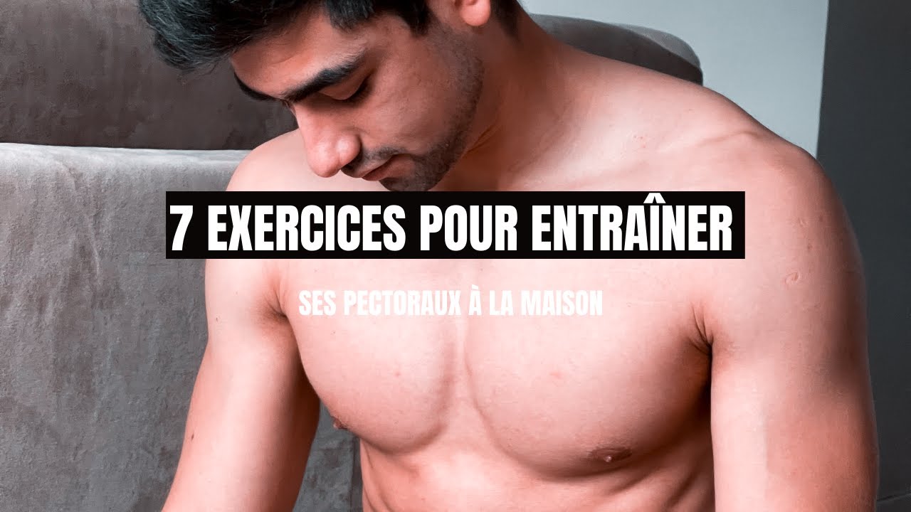 7 EXERCICES POUR ENTRAÎNER SES PECTORAUX À LA MAISON - YouTube