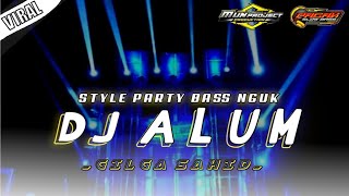 Dj Alum Style Party Bass Nguk  Gilga Sahid  Pagak Slow Bass