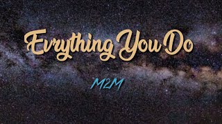 M2M - Everything You Do (Lyric Video)