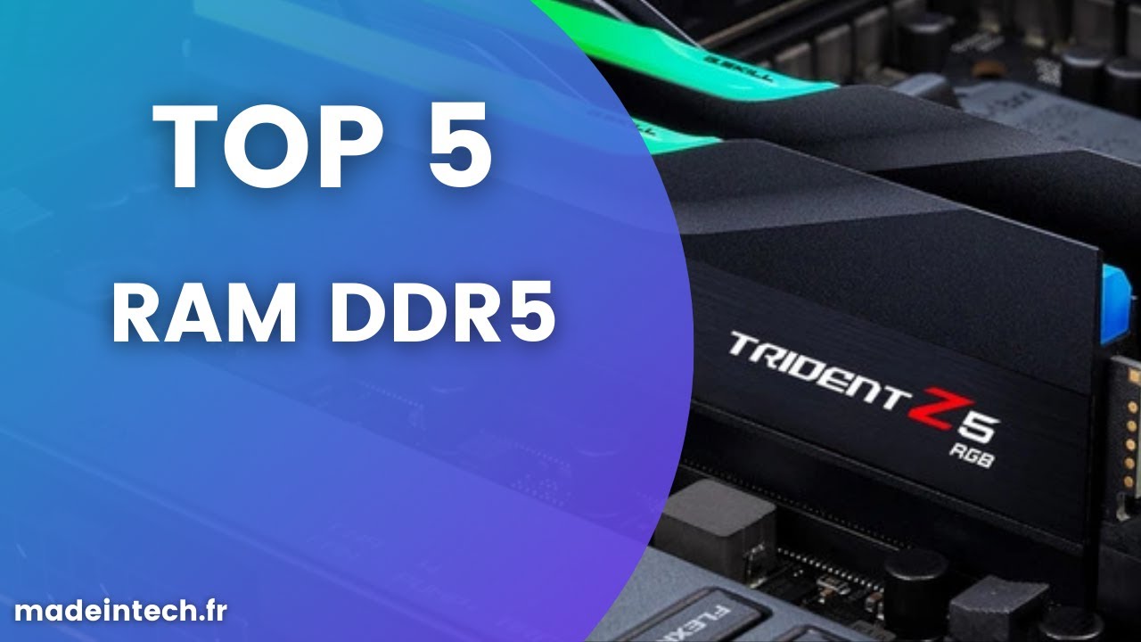 TOP 5 BARRETTES DE RAM DDR5 ! QUELLE RAM CHOISIR Made In Tech YouTube
