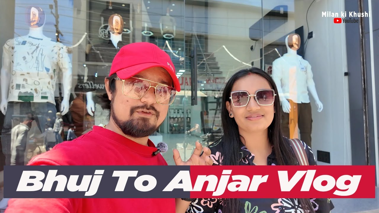 ભુજ ટુ અંજાર | Bhuj To Anjar vlog I Milan ki Khushi vlog 