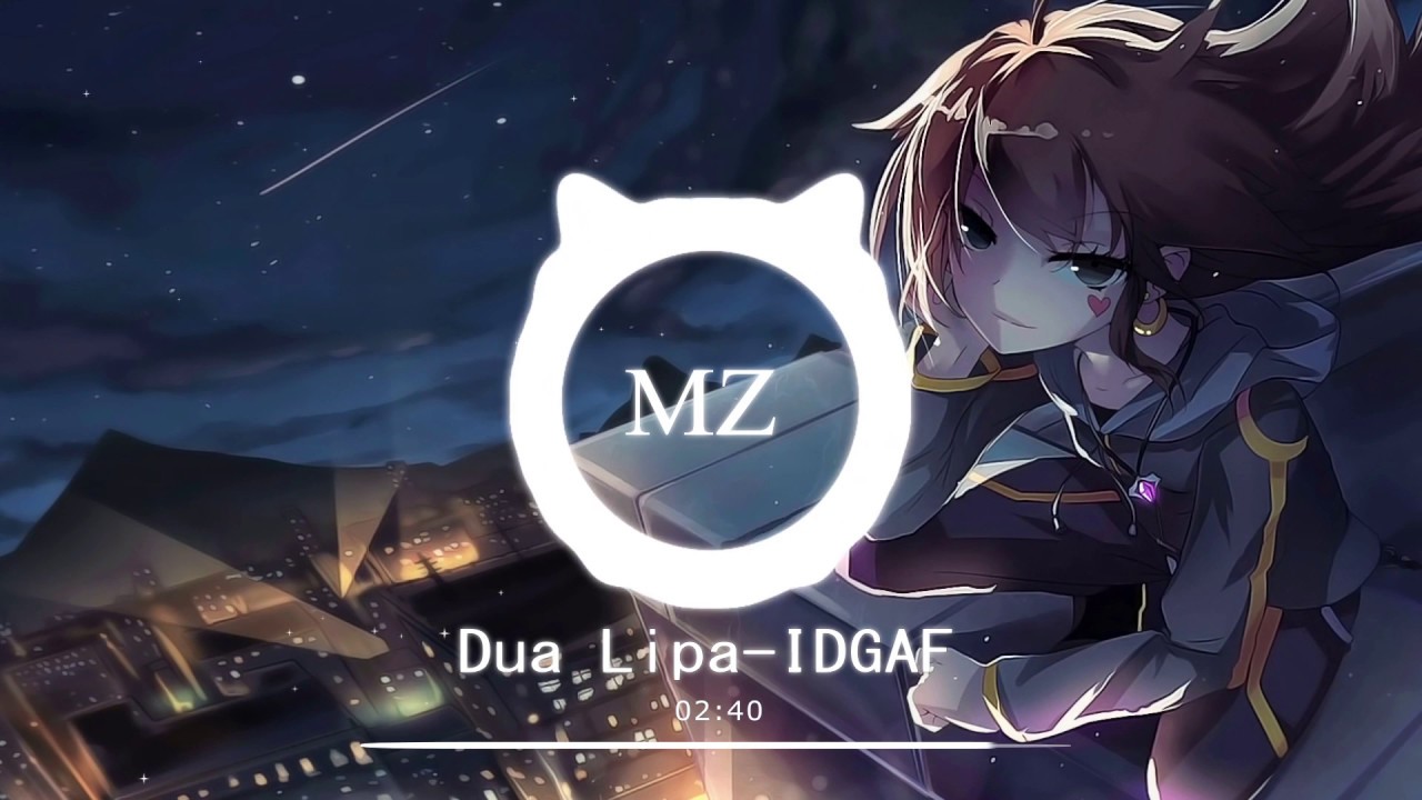 Nightcore ~  IDGAF | Dua Lipa