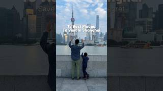 13 Places You MUST Visit In Shanghai!