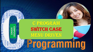 C Program SWITCH CASE MENU DRIVEN