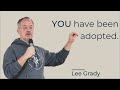 You have been аdopted | Lee Grady | October 1, 2023 | Living Stream Church