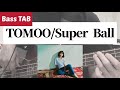 [Bass TAB] TOMOO - &quot;Super Ball&quot; Bass Cover