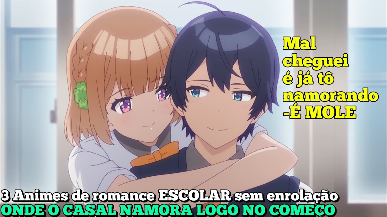 3 Animes de romance ESCOLAR sem enrolação ONDE O CASAL NAMORA LOGO NO ...