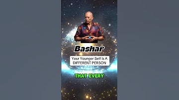 Bashar - Your Younger Self Is A DIFFERENT Person | Bashar Channeled By Darryl Anka