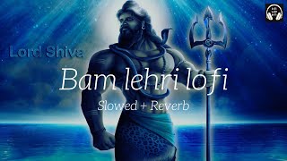 Bam lehri lofi- Slowed+Reverb bam lehri kailash kher bholenath song #lofi #top #bholenath