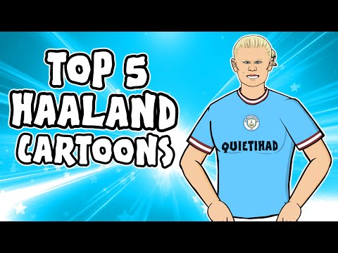 HAALAND: Top 5 Cartoons