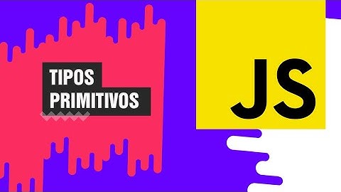 Curso de Javascript [ 4 - Tipos Primitivos ]