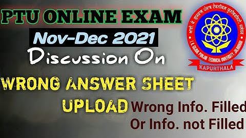 PTU Online Exam | Discussion On Wrong Answer Sheet Upload | Wrong Information Filling | PTU EXAM