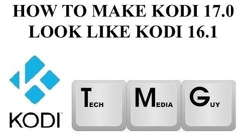 HOW TO MAKE KODI 17.0 LOOK LIKE KODI 16.1 (2017)