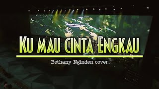 Download lagu Ku mau cinta Engkau Yesus | Bethany Nginden cover