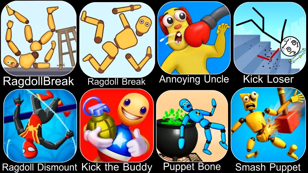 Ragdoll Fall,Ragdoll Break,Kick the Buddy,Annoying Uncle Punch,Kick Loser,Smash Puppet,Ragdoll Game