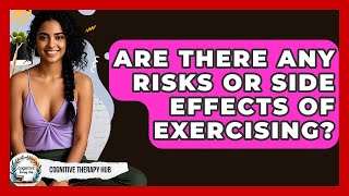 Are There Any Risks Or Side Effects Of Exercising? - Cognitive Therapy Hub
