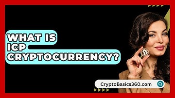 What Is ICP Cryptocurrency? - CryptoBasics360.com