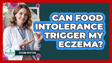 Can Food Intolerance Trigger My Eczema? - Eczema Help Hub