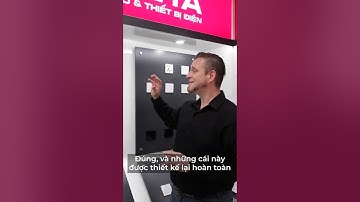 Chuyện người "Tây" chọn đồ tiện "Ta" - chọn Công tắc Ổ cắm cho ngôi nhà mới