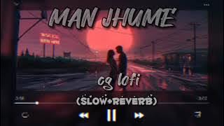 Man jhume new cg song lo-fi ( slow  reverb)