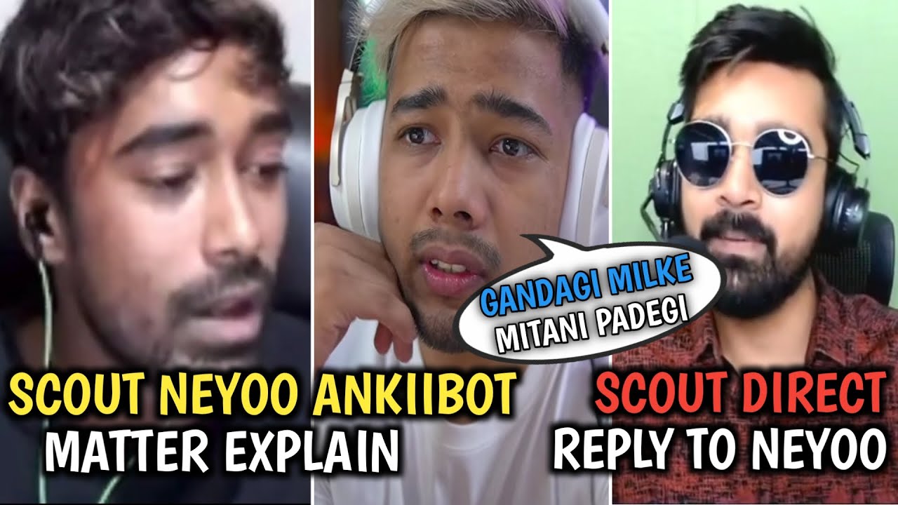 Scout Neyoo Ankiibot Matter Explain | Scout Direct Reply To Neyoo