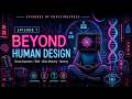 What If Human Design Is Programming Your Identity? | Episodes of Consciousness