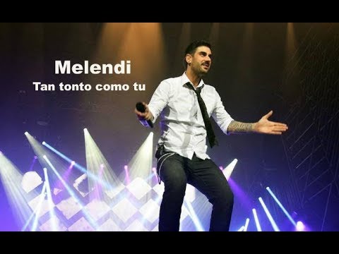 MELENDI Tan Tonto Como Tu