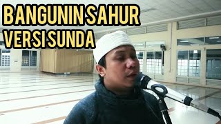 BANGUNIN SAHUR VERSI SUNDA !! DENGAN NADA SHOLAWAT