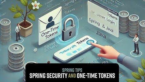 Spring Tips: One-Time Tokens in Spring Security 6.4