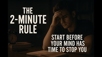 THE 2 MINUTE RULE THAT CHANGES EVERYTHING