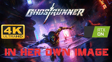 Ghostrunner - Level 12 In Her Own Image (4K All Collectibles)