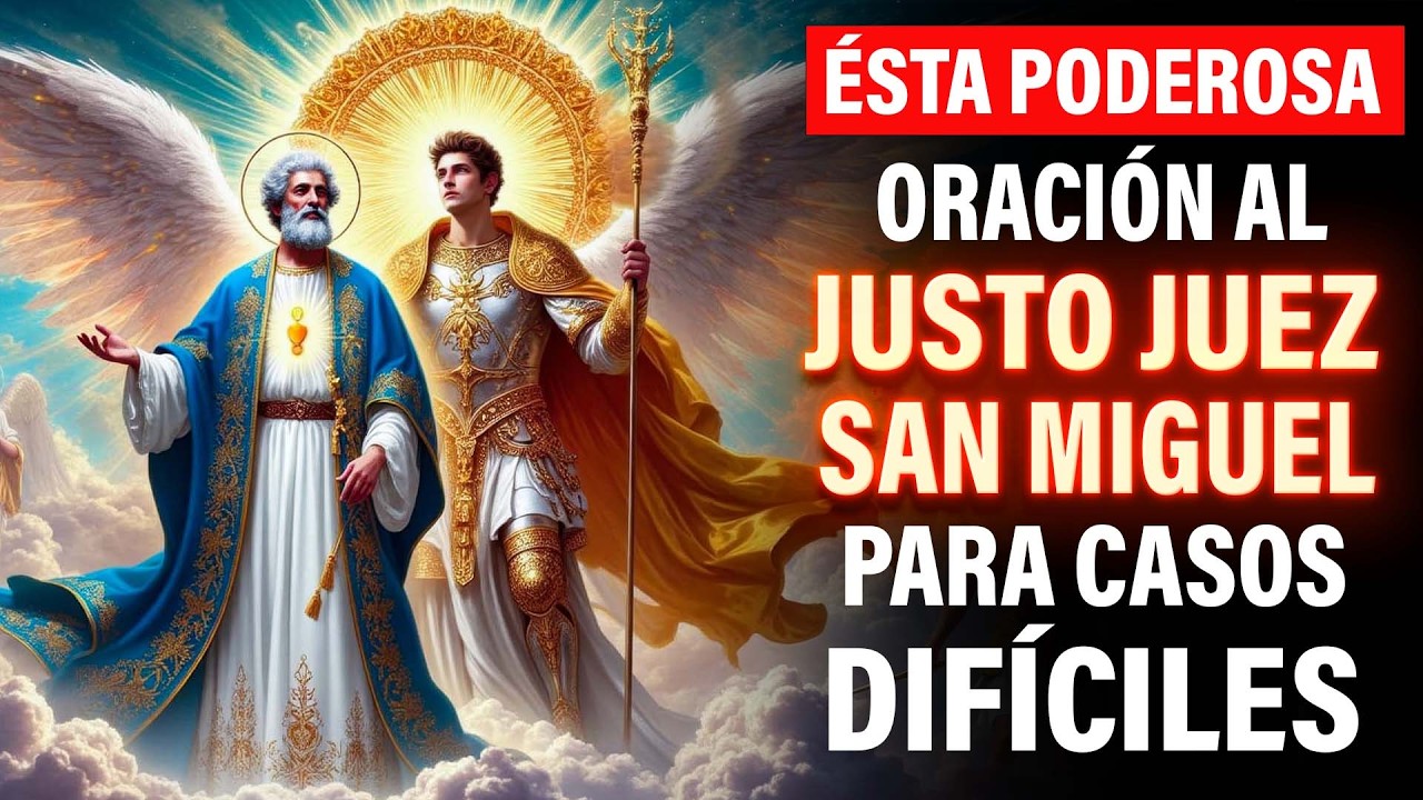 Ésta Poderosa Oración Al Justo Juez , para Casos difíciles y protección de Enemigos