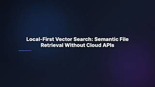 Local-First Vector Search: Semantic File Retrieval Without Cloud APIs