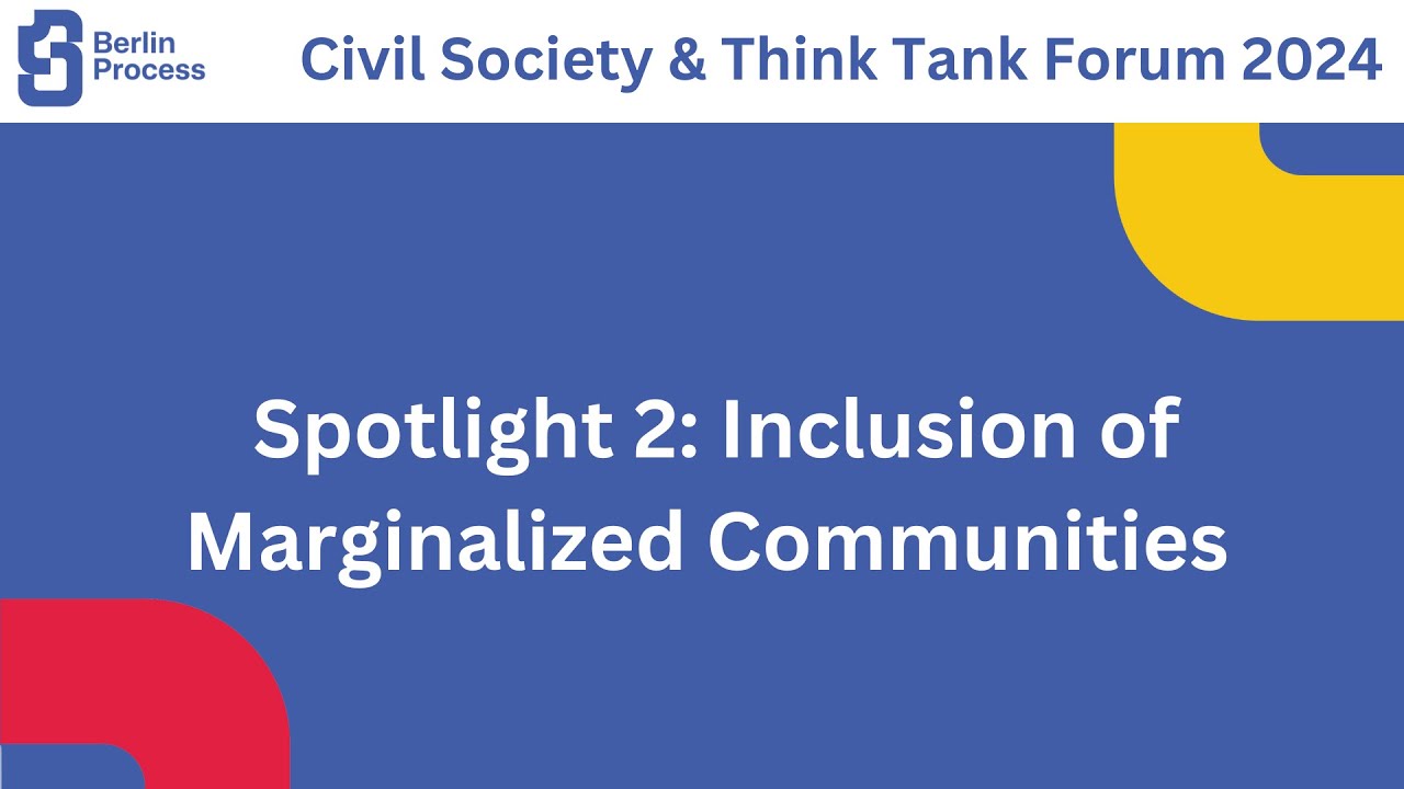 Civil Society & Think Tank Forum 2024 | DAY 1  SPOTLIGHT 2 | Inclusion of Marginalized Communities
