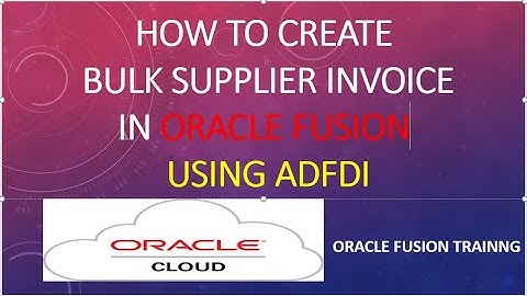 How to create Bulk AP invoice with ADFDI Spreadsheet in Oracle Fusion R13|Fusion Training