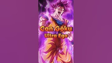 Can Goku Achieve Ultra Ego Explain | Infinity Fusion Warriors #goku #gokuallforms